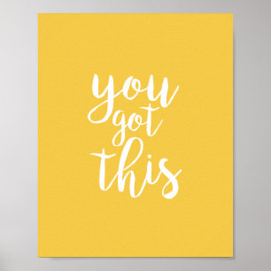 You Got This Yellow Inspirational Quote Poster