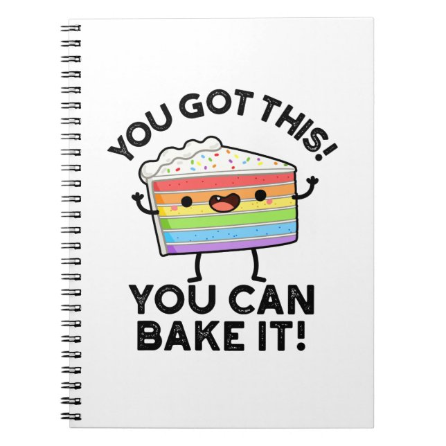 You Got This You Can Bake It Positive Cake Pun Notebook (Front)