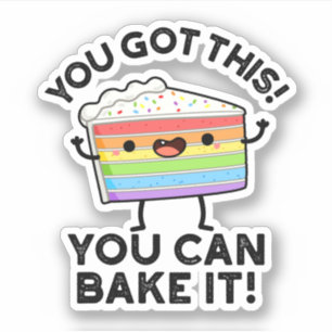 You Got This You Can Bake It Positive Food P