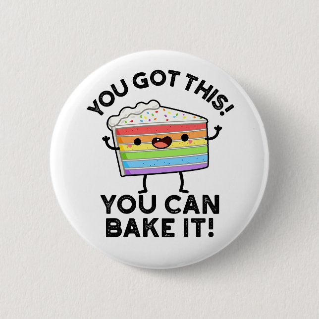 You Got This You Can Bake It Positive Food P 6 Cm Round Badge (Front)