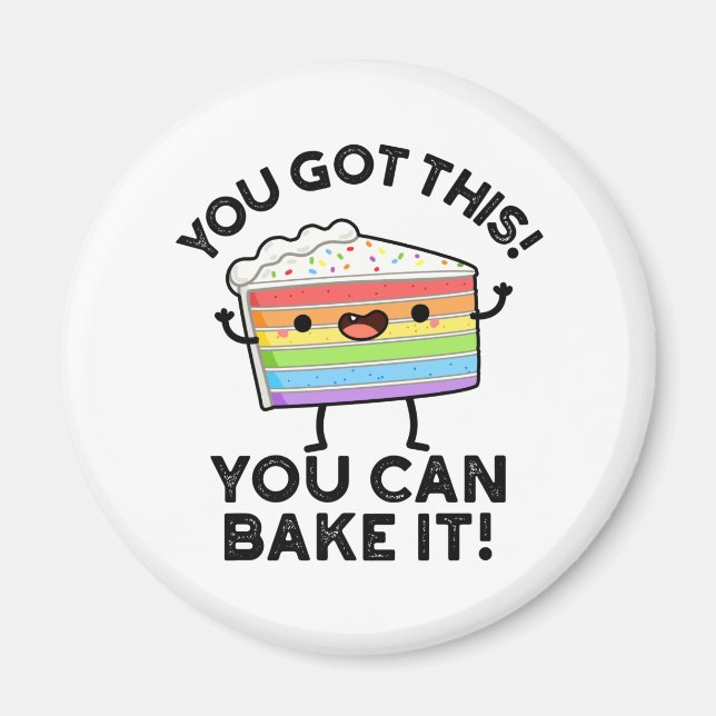 You Got This You Can Bake It Positive Food P Magnet (Front)