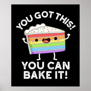 You Got This You Can Bake It Positive Pun Dark BG Poster
