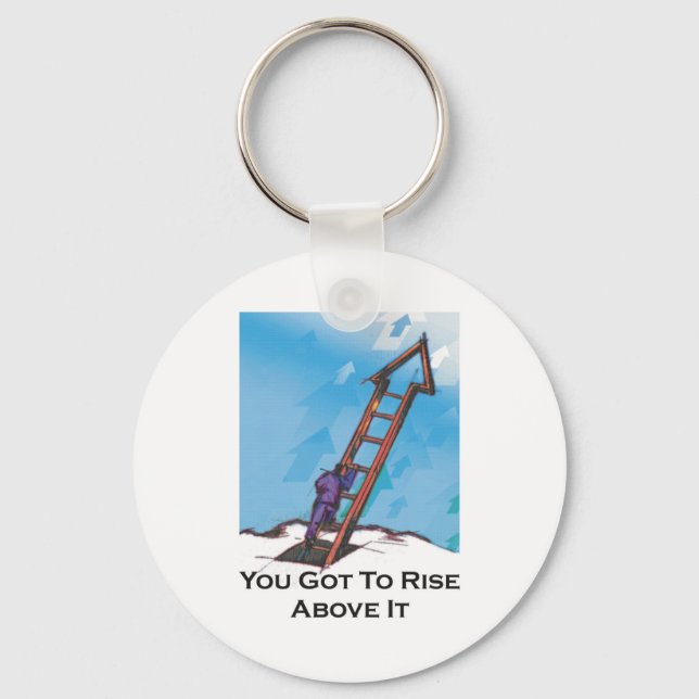 You Got To Rise Above It - Ladder to Sky Keychain (Front)