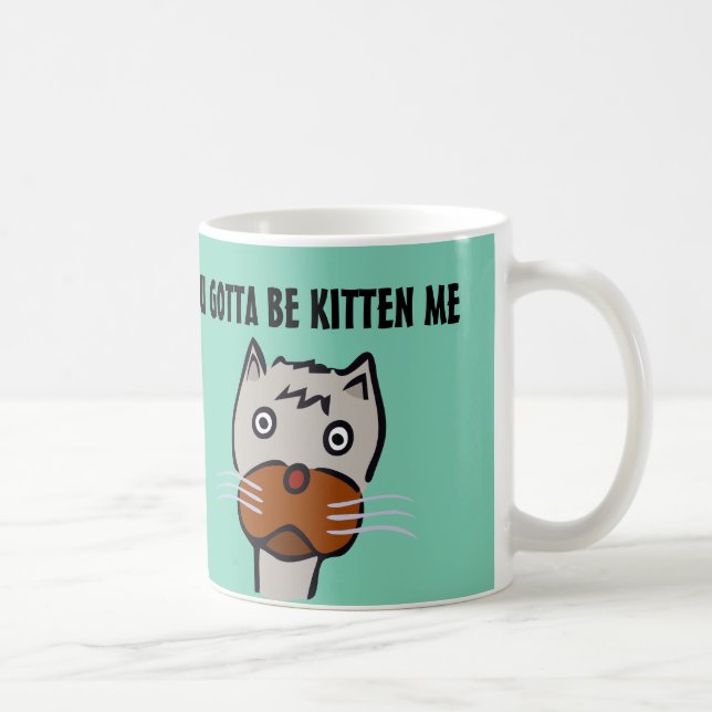 You gotta be kitten me, Coffee mugs (Right)