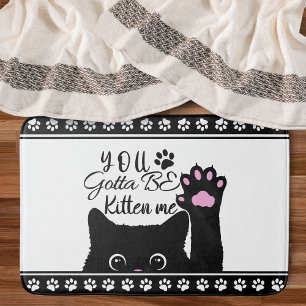 You Gotta Be Kitten Me Funny Cat Pattern Bath Mat