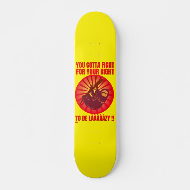 "YOU GOTTA FIGHT FOR YOUR RIGHT." funny lazy sloth Skateboard (Front)