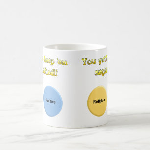 You gotta keep em separated - politics & religion coffee mug