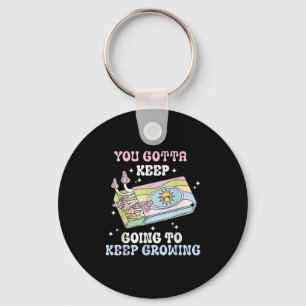 You Gotta Keep Going To Keep Growing Motivational Key Ring