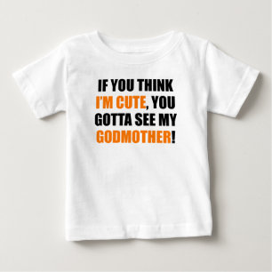 You Gotta See My Godmother Baby T-Shirt