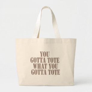 You Gotta Tote What You Gotta Tote Men's