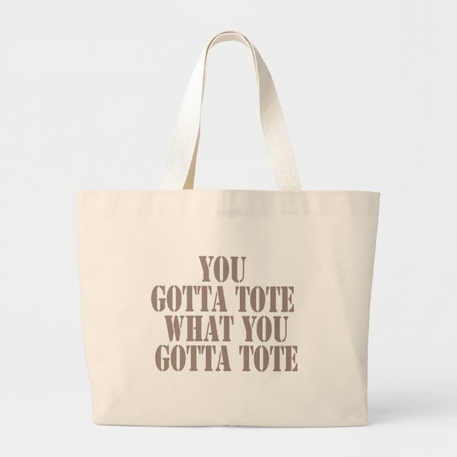 You Gotta Tote What You Gotta Tote Men's (Front)