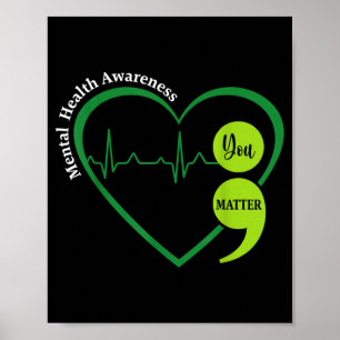 You Green Heart Semicolon Mental Health Awareness Poster