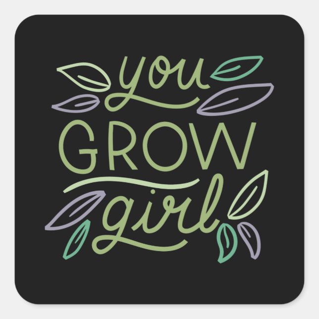 You Grow Girl Funny Gardening Plant Gift Square Sticker (Front)