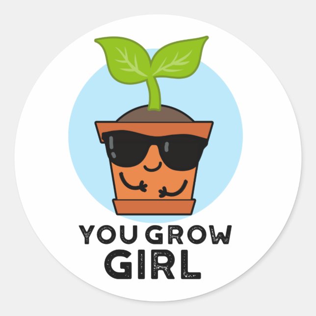You Grow Girl Funny Plant Pun  Classic Round Sticker (Front)