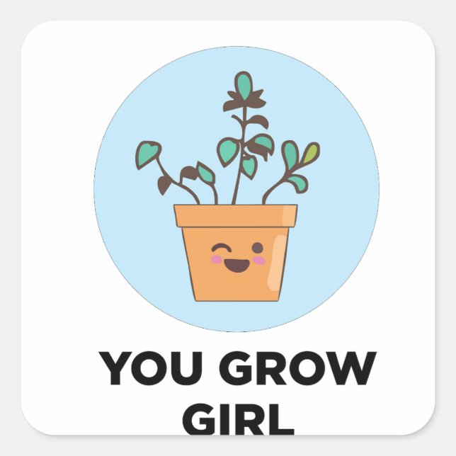 You grow Girl Square Sticker (Front)