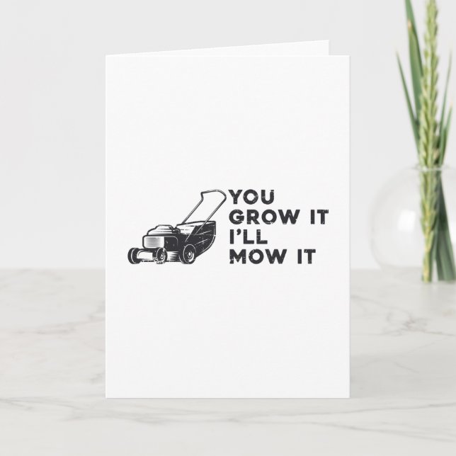 You Grow It I'll Mow It Lawn Mower Lawn Mowing Card (Front)
