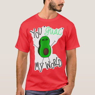 You guac my world 10 T-Shirt