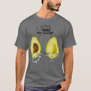 You GUAC my world 2 T-Shirt