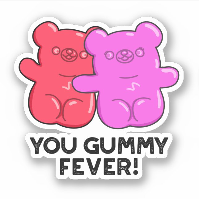 You Gummy Fever Funny Candy Pun  (Front)