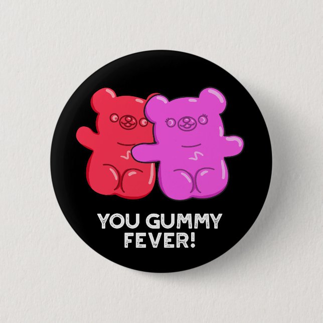 You Gummy Fever Funny Candy Pun Dark BG 6 Cm Round Badge (Front)