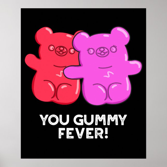 You Gummy Fever Funny Candy Pun Dark BG Poster (Front)
