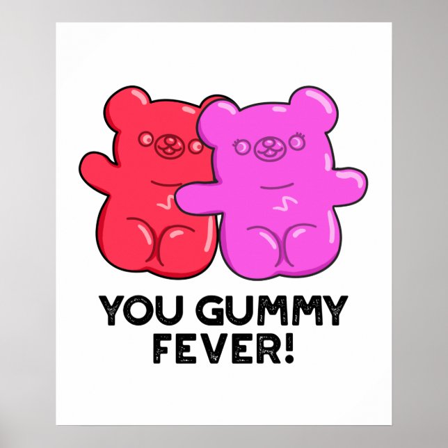 You Gummy Fever Funny Candy Pun  Poster (Front)
