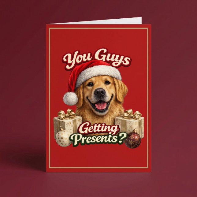 You Guys Getting Presents? Funny Dog Christmas Card (Creator Uploaded)