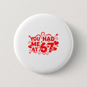 You Had Me At 67 Fun 67 Number 6-7 6 7 Valentine S 6 Cm Round Badge