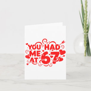 You Had Me At 67 Fun 67 Number 6-7 6 7 Valentine S Card