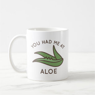 You Had Me At Aloe Coffee Mug
