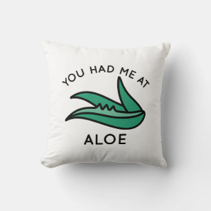 You Had Me At Aloe Cushion