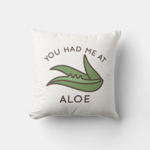 You Had Me At Aloe Cushion