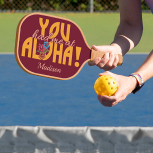 You Had Me at Aloha! custom name Pickleball Paddle