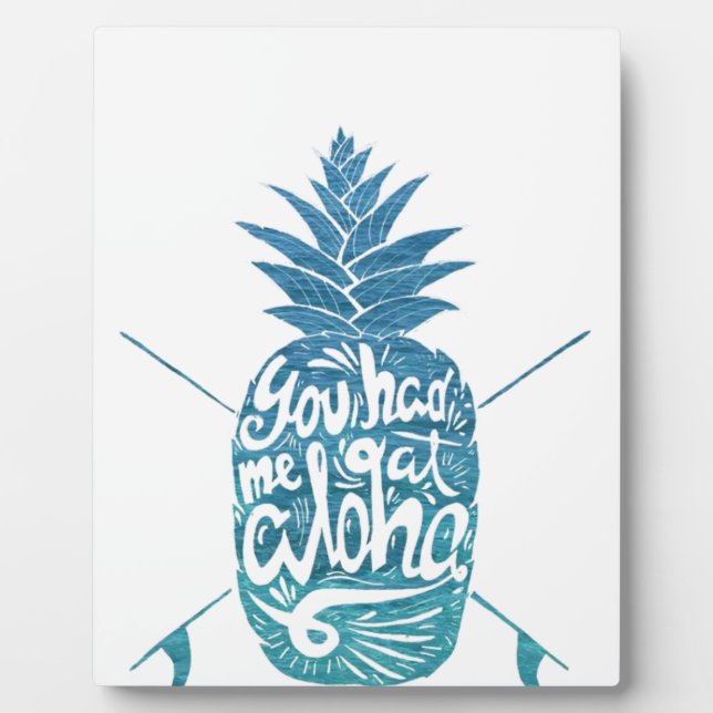 YOU HAD ME AT ALOHA TEAL HAWAII MAUI PINEAPPLE DES PLAQUE (Front)