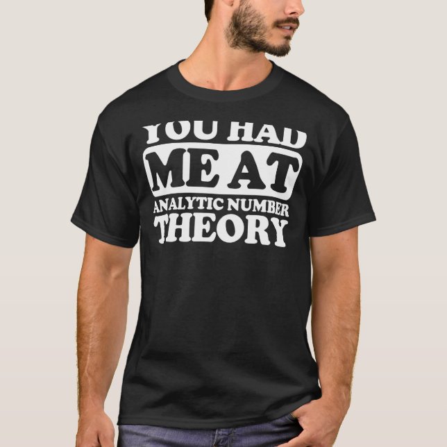 You Had Me At Analytic Number Theory T-Shirt (Front)