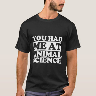 You Had Me At Animal Science T-Shirt