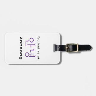 You Had me at Anneong KPOP Luggage Tag