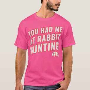 You Had Me At Armadillo Hunting Funny Armadillo Hu T-Shirt