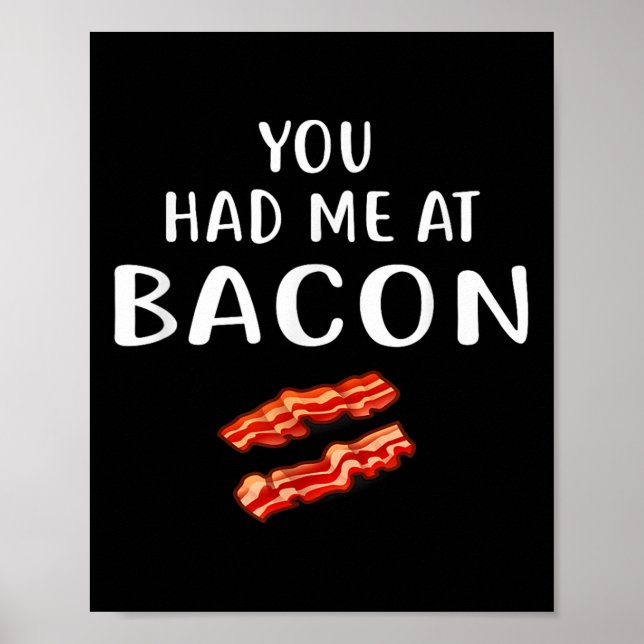 You Had Me At Bacon Shirt Bacon Clothing Funny Bac Poster (Front)