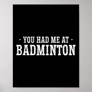 You Had Me At Badminton Shuttle Badminton Player S Poster