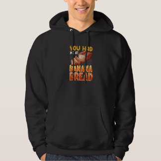 You Had Me At Banana Bread Baker Baking  Bakery Ow Hoodie