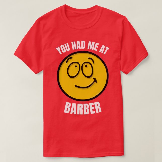 You Had Me At Barber T-Shirt (Design Front)