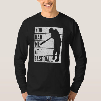 You Had Me At Baseball T-Shirt