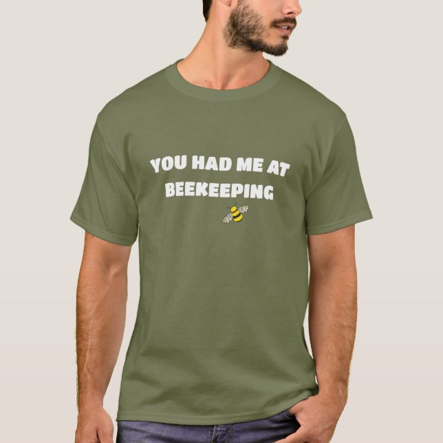 You Had Me At Beekeeping Funny T-Shirt (Front)