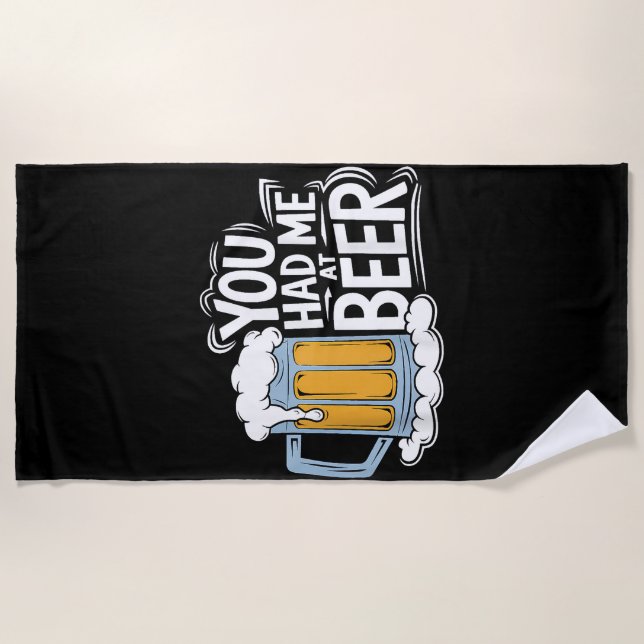 You Had Me At Beer Beach Towel (Front)