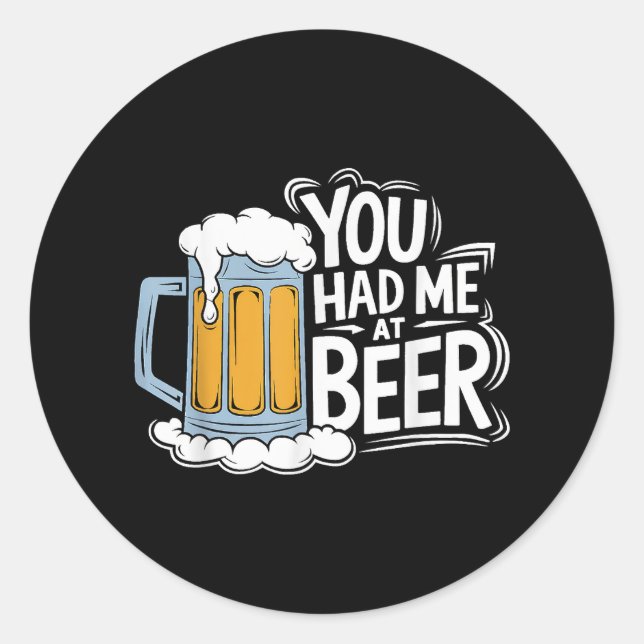 You Had Me At Beer Classic Round Sticker (Front)