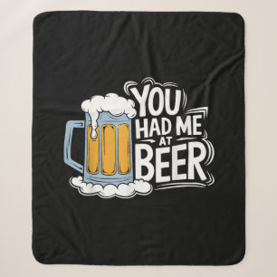 You Had Me At Beer Sherpa Blanket