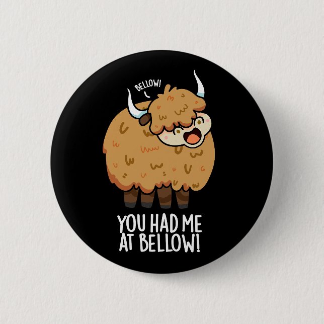 You Had Me At Bellow Funny Yak Pun Dark BG 6 Cm Round Badge (Front)