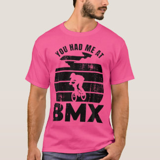 You Had Me At Bmx Lover T-Shirt
