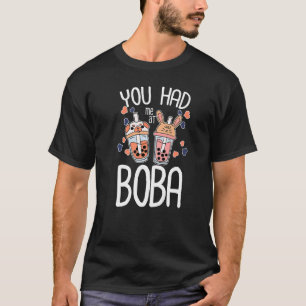 You Had Me At Boba Tea  Drinking Tea Cup Of Tea Br T-Shirt